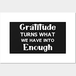 Gratitude turns what we have into enough Posters and Art